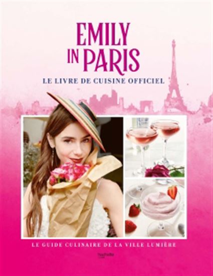 Emily in Paris : le livre de cuisine officiel - COLLECTIF