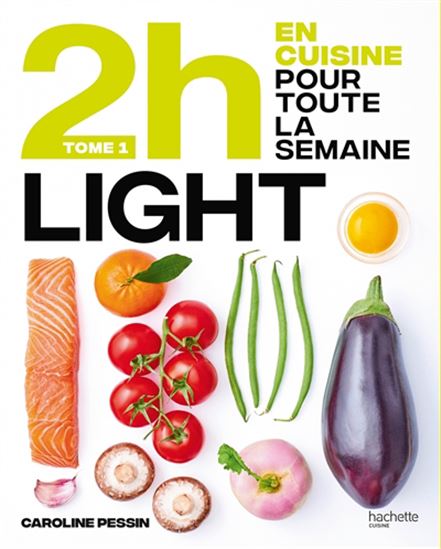2h en cuisine pour toute la semaine T.01 Light N. éd. - CAROLINE PESSIN - CHARLY DESLANDES