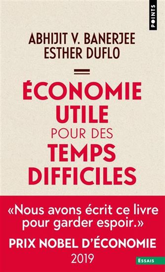 Économie utile pour des temps difficiles - ABHIJIT V BANERJEE - ESTHER DUFLO
