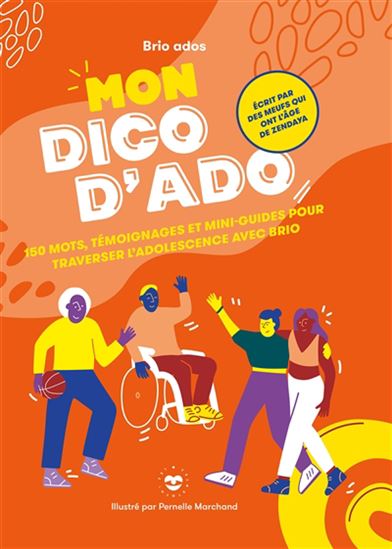 Mon dico des ados : 150 mots, témoignages et mini-guides pour traverser l&#39;adolescence avec brio - PERNELLE MARCHAND & AL