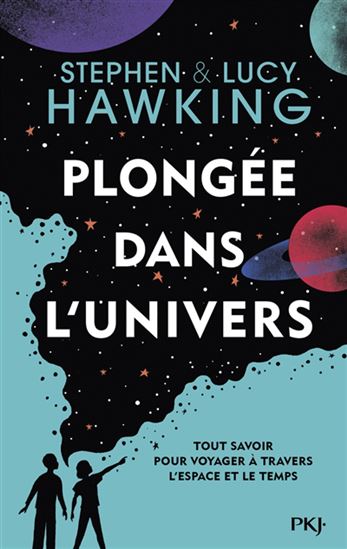 Plongée dans l&#39;Univers - STEPHEN HAWKING - LUCY HAWKING