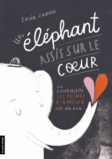 Un ELEPHANT ASSIS SUR LE COEUR - LUCIA ZAMOLO