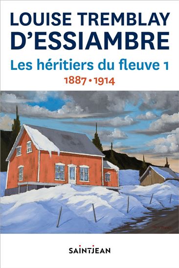 Les Héritiers du fleuve Partie 1 : 1887 à 1914 (T.01-02) N. éd. - LOUISE TREMBLAY-D'ESSIAMBRE