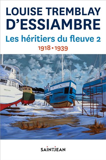 Les Héritiers du fleuve Partie 2 : 1918 à 1939 (T.03-04) N. éd. - LOUISE TREMBLAY-D'ESSIAMBRE