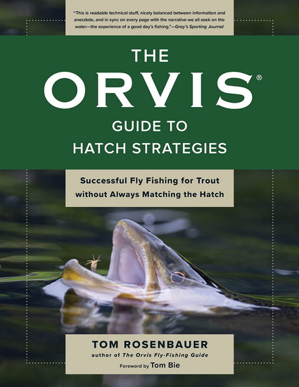The Orvis Guide to Hatch Strategies: Successful Fly Fishing for Trout without Always Matching the Hatch - COLLECTIF