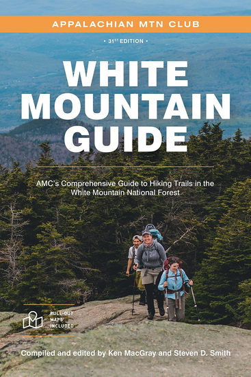White Mountain Guide: AMC’s Comprehensive Guide to Hiking Trails in the White Mountain National Forest - COLLECTIF