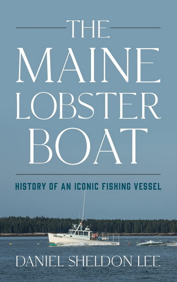 The Maine Lobster Boat: The History of an Iconic Fishing Vessel - COLLECTIF