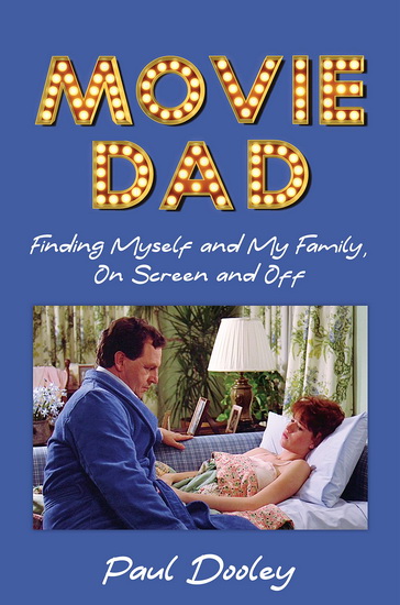 MOVIE DAD: FINDING MYSELF AND MY FAMILY - PAUL DOOLEY