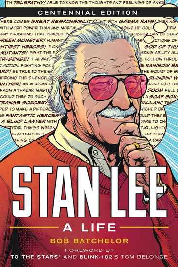 STAN LEE A LIFE CENTENNIAL EDITION - BOB BATCHELOR