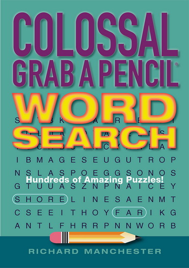 COLOSSAL GRAB A PENCIL WORD SEARCH - RICHARD MANCHESTER
