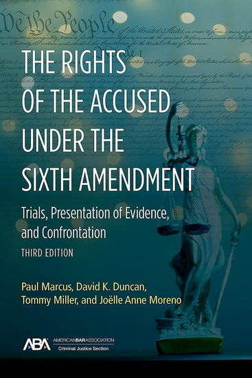 The Rights of the Accused under the Sixth Amendment: Trials, Presentation of Evidence, and Confrontation - COLLECTIF