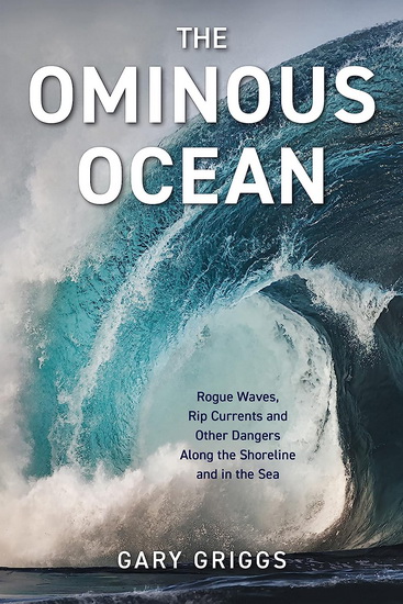 The Ominous Ocean: Rogue Waves, Rip Currents and Other Dangers Along the Shoreline and in the Sea - COLLECTIF