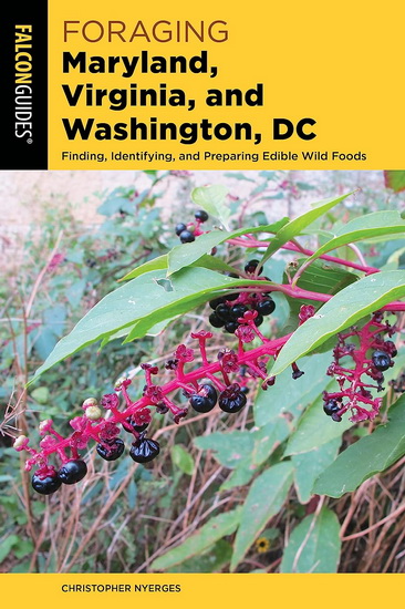 Foraging Maryland, Virginia, and Washington, DC: Finding, Identifying, and Preparing Edible Wild Foods - COLLECTIF