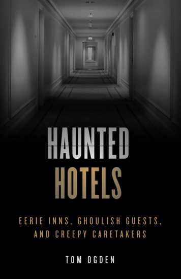 Haunted Hotels: Eerie Inns, Ghoulish Guests, and Creepy Caretakers - COLLECTIF