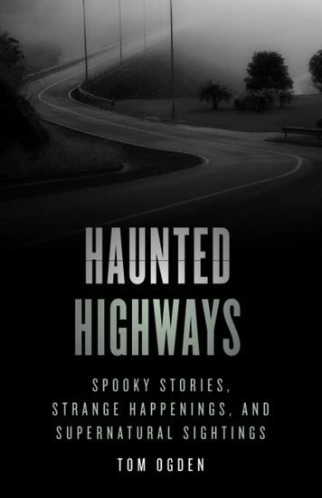 Haunted Highways: Spooky Stories, Strange Happenings, and Supernatural Sightings - COLLECTIF