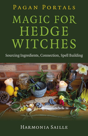Pagan Portals - Magic for Hedge Witches: Sourcing Ingredients, Connection, Spell Building - COLLECTIF