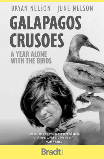 GALAPAGOS CRUSOES: A YEAR ALONE WITH THE - BRYAN NELSON - JUNE NELSON