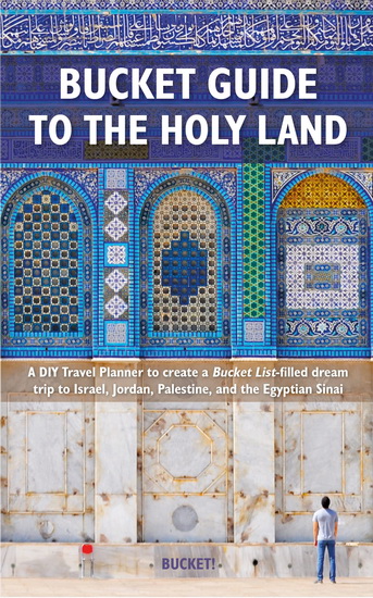 BUCKET GT THE HOLY LAND: A DIY TRAVEL - TIM TRANCHILLA