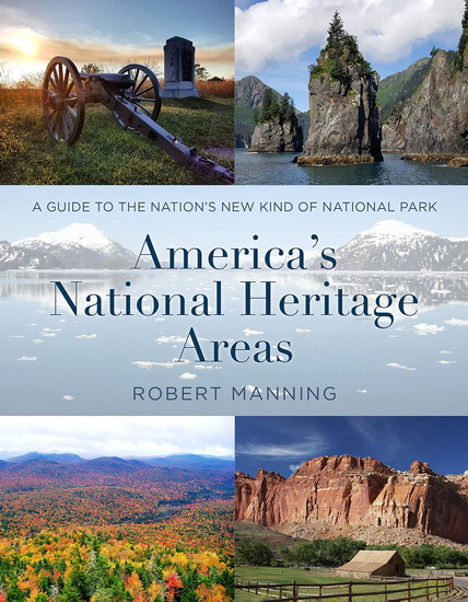 America's National Heritage Areas: A Guide to the Nation's New Kind of National Park - COLLECTIF