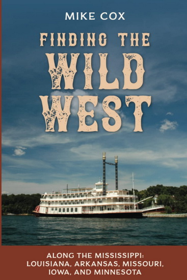 Finding the Wild West: Along the Mississippi: Louisiana, Arkansas, Missouri, Iowa, and Minnesota - COLLECTIF