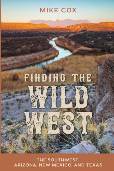 Finding the Wild West: The Southwest: Arizona, New Mexico, and Texas - COLLECTIF