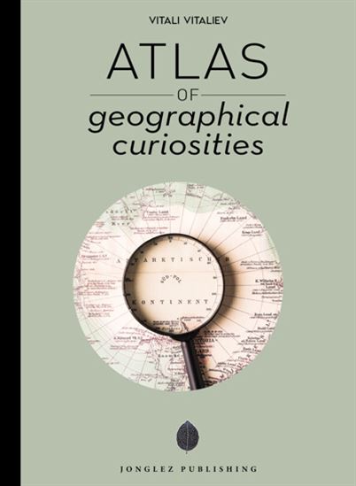 Atlas of geographical curiosities - VITALI VITALIEV