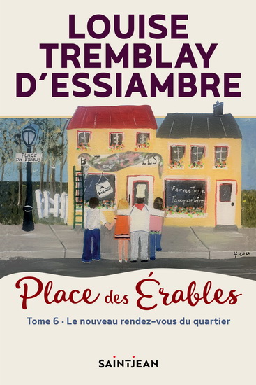 Place des Érables T.06 Le nouveau rendez-vous du quartier - LOUISE TREMBLAY-D'ESSIAMBRE