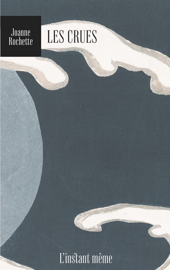Les Crues - JOANNE ROCHETTE