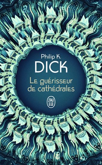 Le Guérisseur de cathédrales N. éd. - PHILIP K DICK