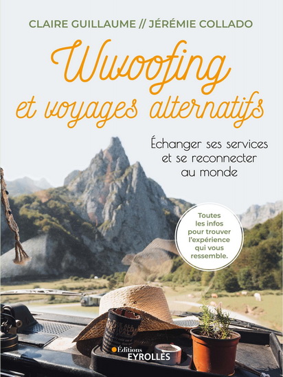 Wwoofing et voyages alternatifs : échanger ses services et se reconnecter au monde - JÉRÉMIE COLLADO - CLAIRE GUILLAUME