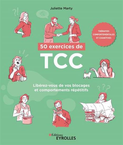 50 exercices de TCC : libérez-vous de vos blocages et comportements répétitifs - JULIETTE MARTY