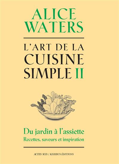 L'Art de la cuisine simple T.02 - ALICE WATERS