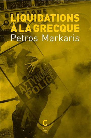 Liquidations à la grecque N. éd. - PÉTROS MARKARIS