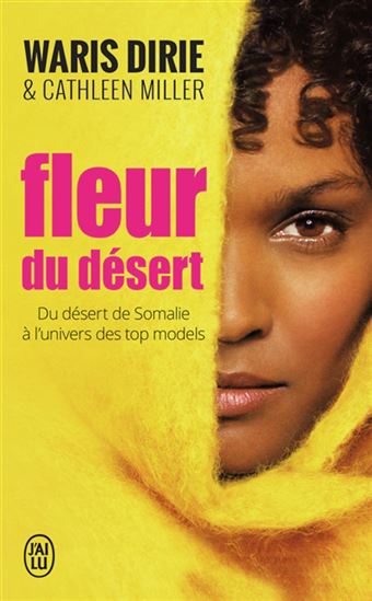 Fleur du désert : du désert de Somalie à l&#39;univers des tops models N. éd. - WARIS DIRIE - CATHLEEN MILLER