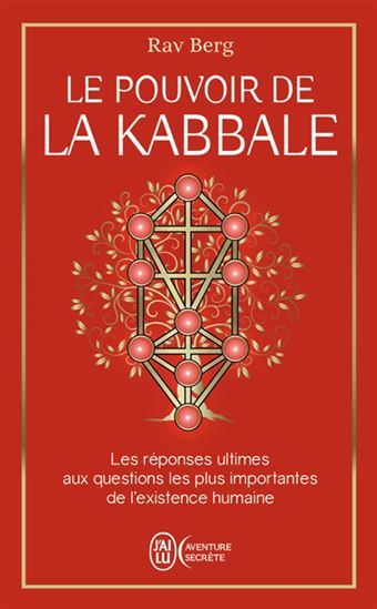 Le Pouvoir de la kabbale : les réponses ultimes aux questions les plus importantes de l&#39;existence humaine - RAV BERG