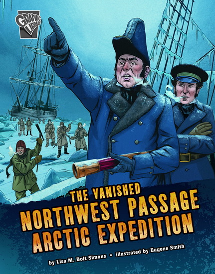 The Vanished Northwest Passage Arctic Expedition - LISA M BOLT SIMONS - EUGENE SMITH