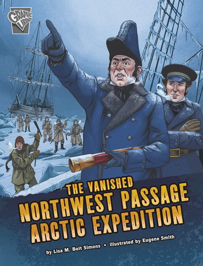 The Vanished Northwest Passage Arctic Expedition - LISA M BOLT SIMONS - EUGENE SMITH