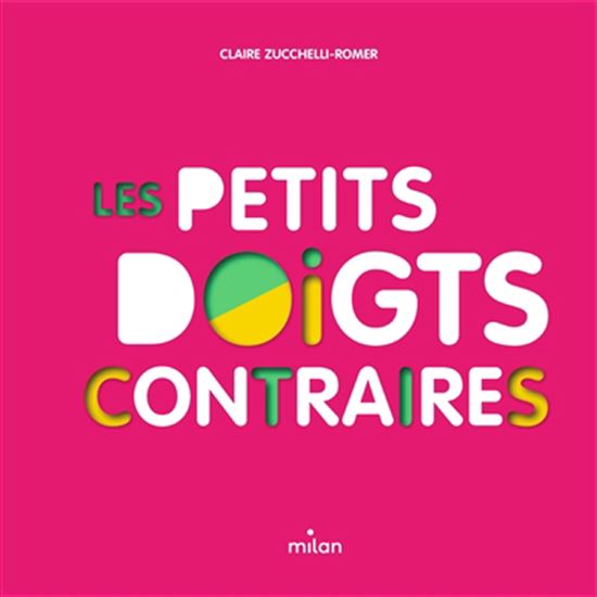 Les Petits doigts contraires - CLAIRE ZUCCHELLI-ROMER