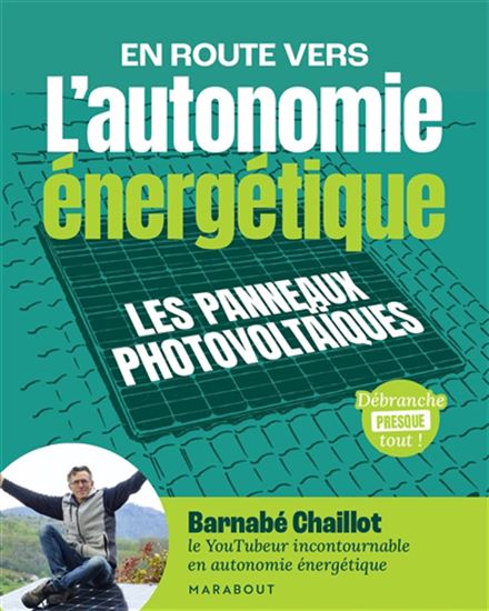 En route vers l'autonomie énergétique : les panneaux photovoltaïques - BARNABÉ CHAILLOT