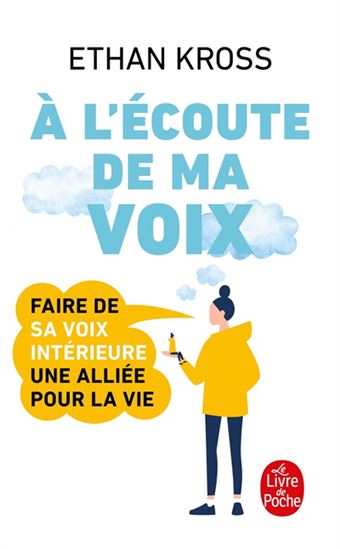 À l'écoute de ma voix : faire de sa petite voix intérieure une alliée pour la vie - ETHAN KROSS