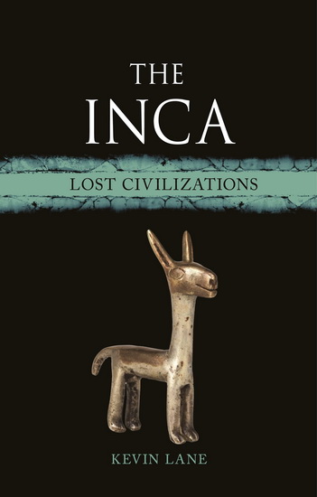 The Inca: Lost Civilizations - KEVIN LANE