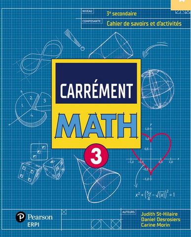 Carrément math : 3e secondaire : cahier de savoirs et d'activités + Ensemble numérique élève (12 mois) - JUDITH ST-HILAIRE & AL