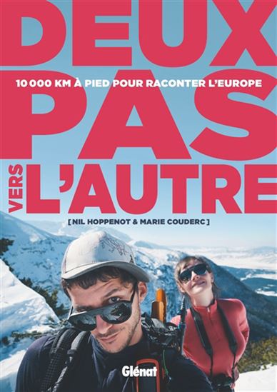 Deux pas vers l&#39;autre : 10 000 km à pied pour raconter l&#39;Europe - MARIE COUDERC - NIL HOPPENOT