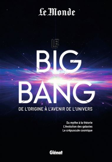 Le Big bang : de l&#39;origine à l&#39;avenir de l&#39;univers - COLLECTIF