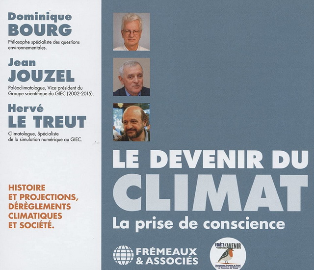 Le Devenir du Climat (la prise de conscience - Histoire et Projections, dereglements climatiques et societe)(3 CD) - H JEAN  LE TREUT DOMINIQUE  JOUZEL BOURG
