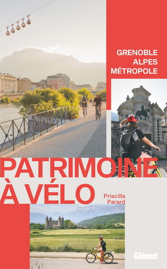 Patrimoine à vélo : Grenoble Alpes métropole - PRISCILLA PARARD