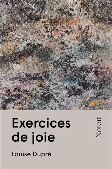 Exercices de joie - LOUISE DUPRÉ
