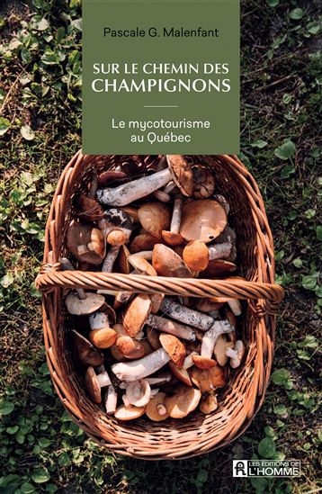 Sur le chemin des champignons - PASCALE G MALENFANT