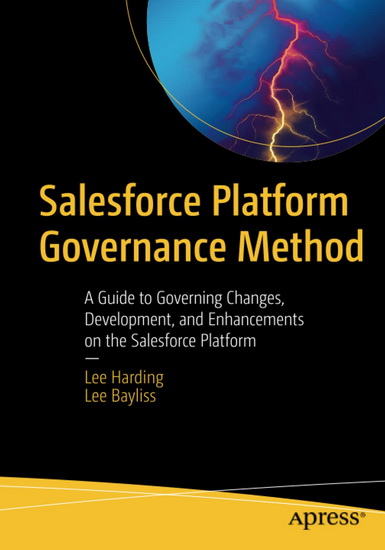 Salesforce Platform Governance Method: A Guide to Governing Changes, Development, and Enhancements on the Salesforce Platform - LEE HARDING