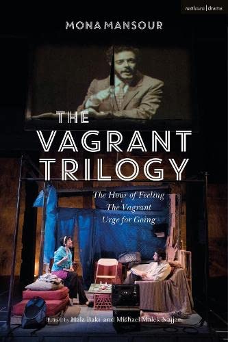 The Vagrant Trilogy: Three Plays by Mona Mansour: The Hour of Feeling, The Vagrant, Urge for Going - MONA MANSOUR